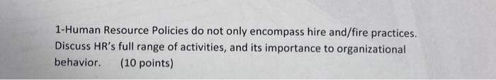 1 Human Resource Policies Do Not Only Encompass Hire And Fire Practices Discuss Hr S Full Range Of Activities And Its 1