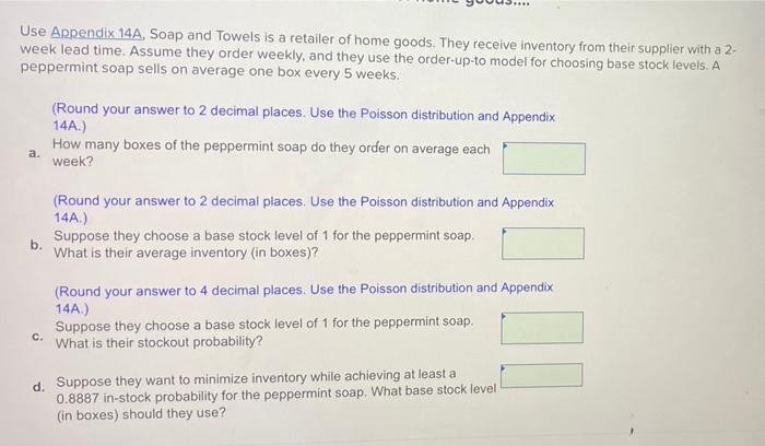 Use Appendix 14a Soap And Towels Is A Retailer Of Home Goods They Receive Inventory From Their Supplier With A 2 Week 1