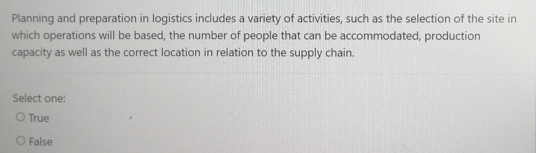 Planning And Preparation In Logistics Includes A Variety Of Activities Such As The Selection Of The Site In Which Opera 1