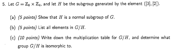 5 Let G 28 X Z4 And Let H Be The Subgroup Generated By The Element 3 2 A 5 Points Show That H Is A Normal 1