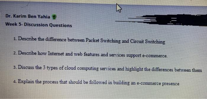 Dr Karim Ben Yahia Week 5 Discussion Questions 1 Describe The Difference Between Packet Switching And Circuit Switchi 1