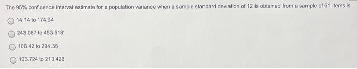 The 95 Confidence Interval Estimate For A Population Variance When A Sample Standard Deviation Of 12 Is Obtained From A 1