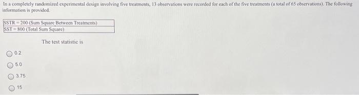 In A Completely Randomized Experimental Design Involving Five Treatments 13 Observations Were Recorded For Each Of The 1