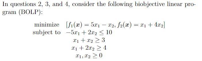 7 In Questions 2 3 And 4 Consider The Following Biobjective Linear Pro Gram Bolp Minimize Fi X 5 21 22 1