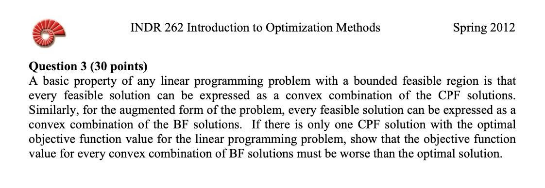 Indr 262 Introduction To Optimization Methods Spring 2012 Question 3 30 Points A Basic Property Of Any Linear Programm 1