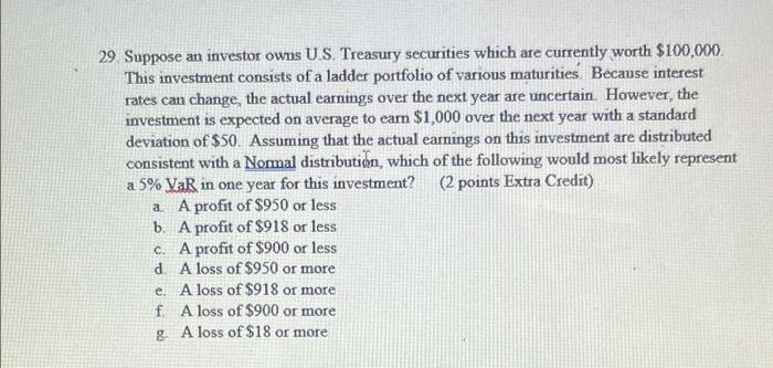 29 Suppose An Investor Owns Us Treasury Securities Which Are Currently Worth 100 000 This Investment Consists Of A Ladd 1
