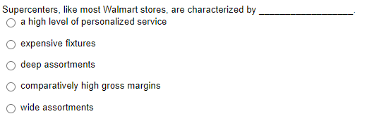 Supercenters Like Most Walmart Stores Are Characterized By O A High Level Of Personalized Service Expensive Fixtures D 1