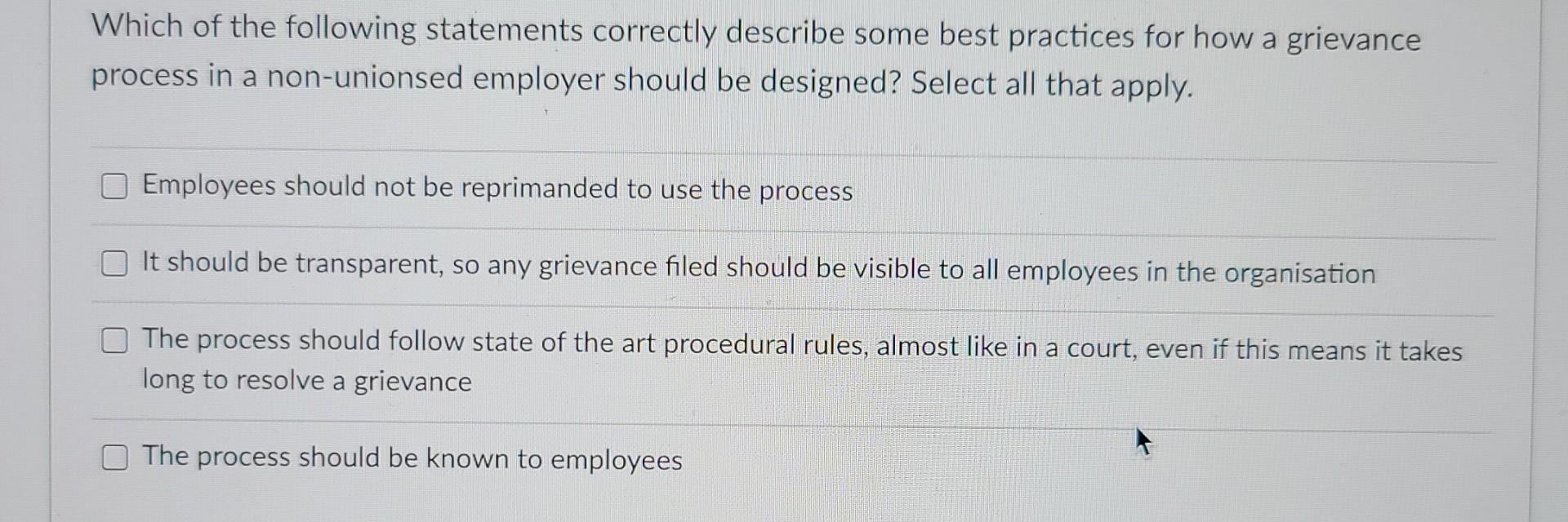 Which Of The Following Statements Correctly Describe Some Best Practices For How A Grievance Process In A Non Unionsed E 1