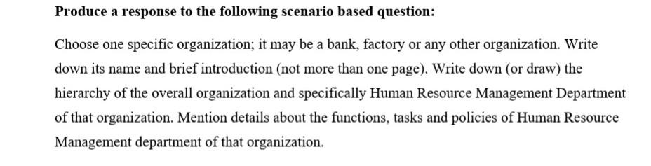 Produce A Response To The Following Scenario Based Question Choose One Specific Organization It May Be A Bank Factory 1