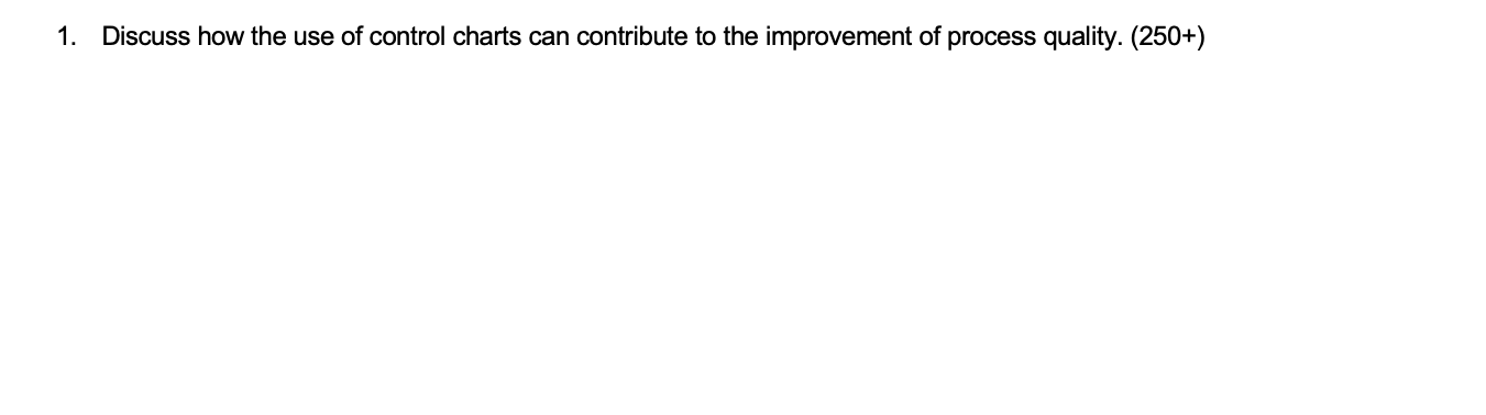 1 Discuss How The Use Of Control Charts Can Contribute To The Improvement Of Process Quality 250 1
