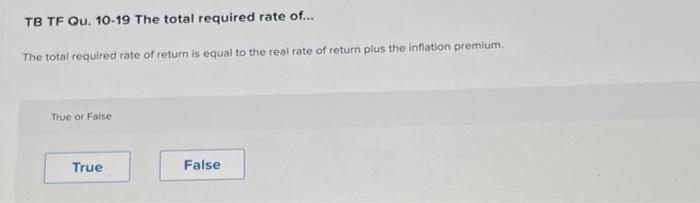 Tb Tf Qu 10 19 The Total Required Rate Of The Total Required Rate Of Return Is Equal To The Real Rate Of Return Plus 2