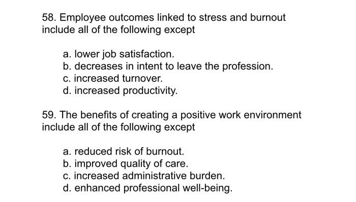 58 Employee Outcomes Linked To Stress And Burnout Include All Of The Following Except A Lower Job Satisfaction B Dec 1