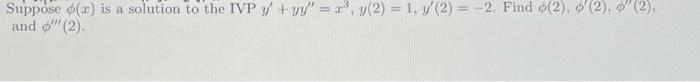 Suppose 2 Is A Solution To The Ivp Y Yy Ry 2 1 Y 2 2 Find 2 2 2 And 2 1