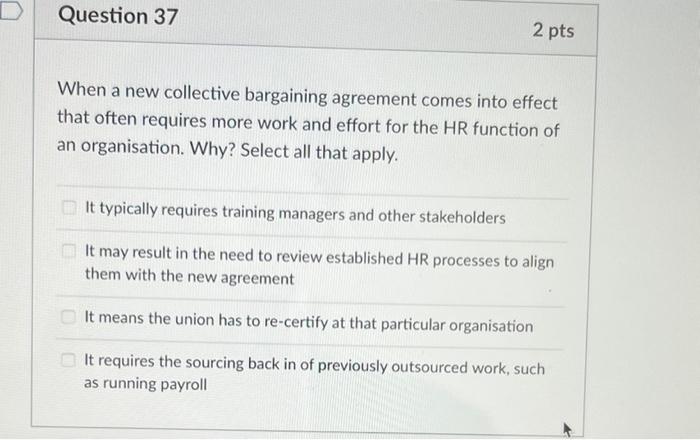 Question 37 2 Pts When A New Collective Bargaining Agreement Comes Into Effect That Often Requires More Work And Effort 1
