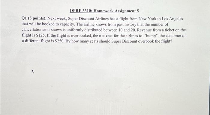 Opre 3310 Homework Assignment 5 Q1 5 Points Next Week Super Discount Airlines Has A Flight From New York To Los Ang 1