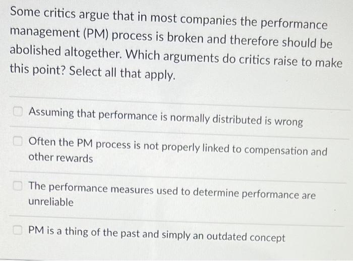 Some Critics Argue That In Most Companies The Performance Management Pm Process Is Broken And Therefore Should Be Abol 1