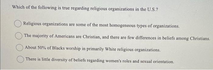 Which Of The Following Is True Regarding Religious Organizations In The U S Religious Organizations Are Some Of The Mo 1