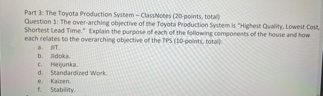 A Part 3 The Toyota Production System Classnotes 20 Points Total Question 1 The Over Arching Objective Of The To 1