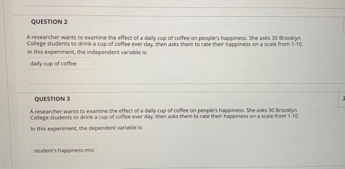 Question 2 A Researcher Wants To Examine The Effect Of A Daily Cup Of Coffee On People S Happiness She Asks 30 Brooklyn 1