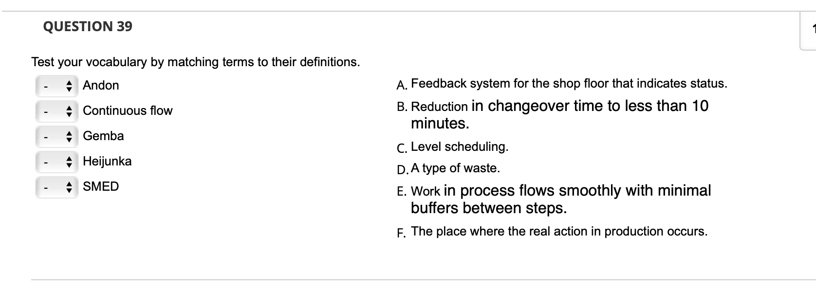 Question 39 Test Your Vocabulary By Matching Terms To Their Definitions Andon A Continuous Flow A Gemba Heijunka A Fee 1