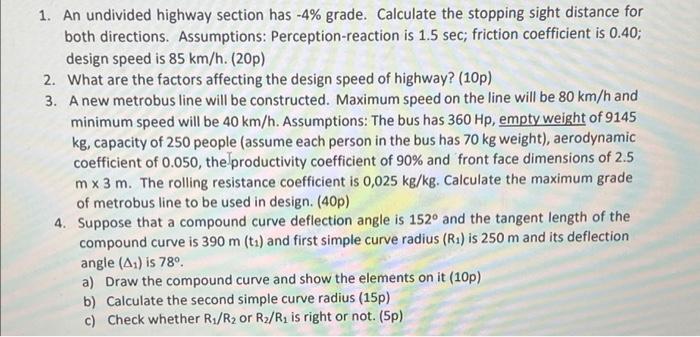 1 An Undivided Highway Section Has 4 Grade Calculate The Stopping Sight Distance For Both Directions Assumptions P 1