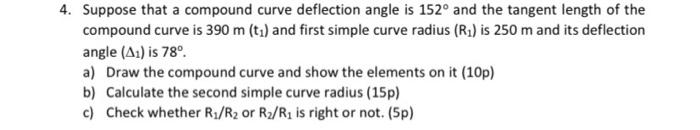 4 Suppose That A Compound Curve Deflection Angle Is 152o And The Tangent Length Of The Compound Curve Is 390 M Ti And 1