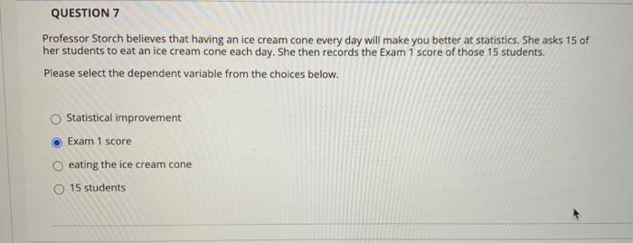 Question 7 Professor Storch Believes That Having An Ice Cream Cone Every Day Will Make You Better At Statistics She Ask 1