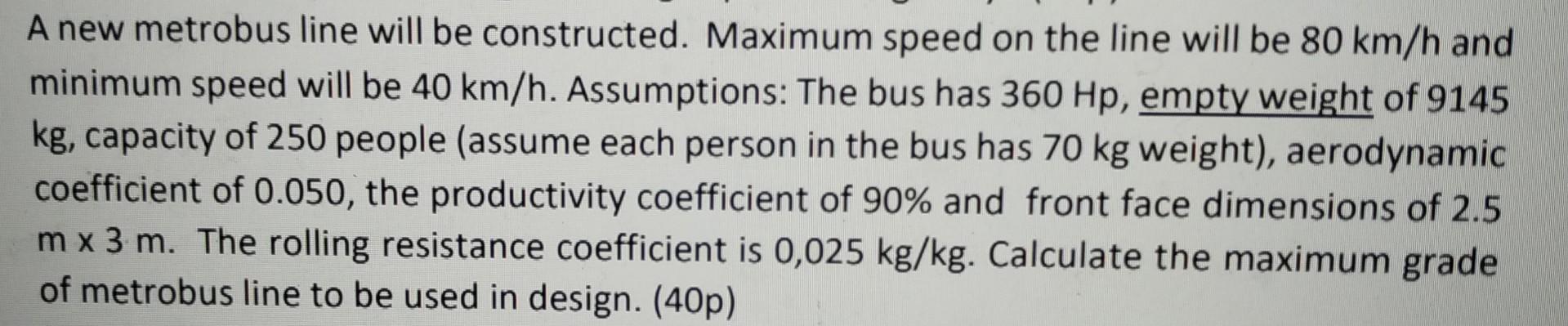 A New Metrobus Line Will Be Constructed Maximum Speed On The Line Will Be 80 Km H And Minimum Speed Will Be 40 Km H As 1