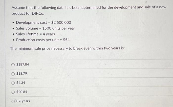 Assume That The Following Data Has Been Determined For The Development And Sale Of A New Product For Dif Co Developme 1