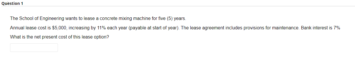Question 1 The School Of Engineering Wants To Lease A Concrete Mixing Machine For Five 5 Years Annual Lease Cost Is 1