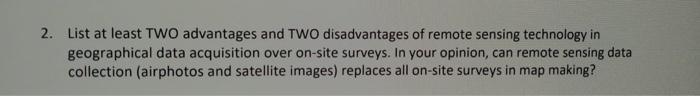2 List At Least Two Advantages And Two Disadvantages Of Remote Sensing Technology In Geographical Data Acquisition Over 1