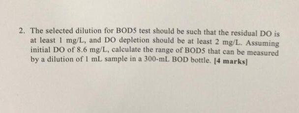 2 The Selected Dilution For Bod5 Test Should Be Such That The Residual Do Is At Least 1 Mg L And Do Depletion Should B 1