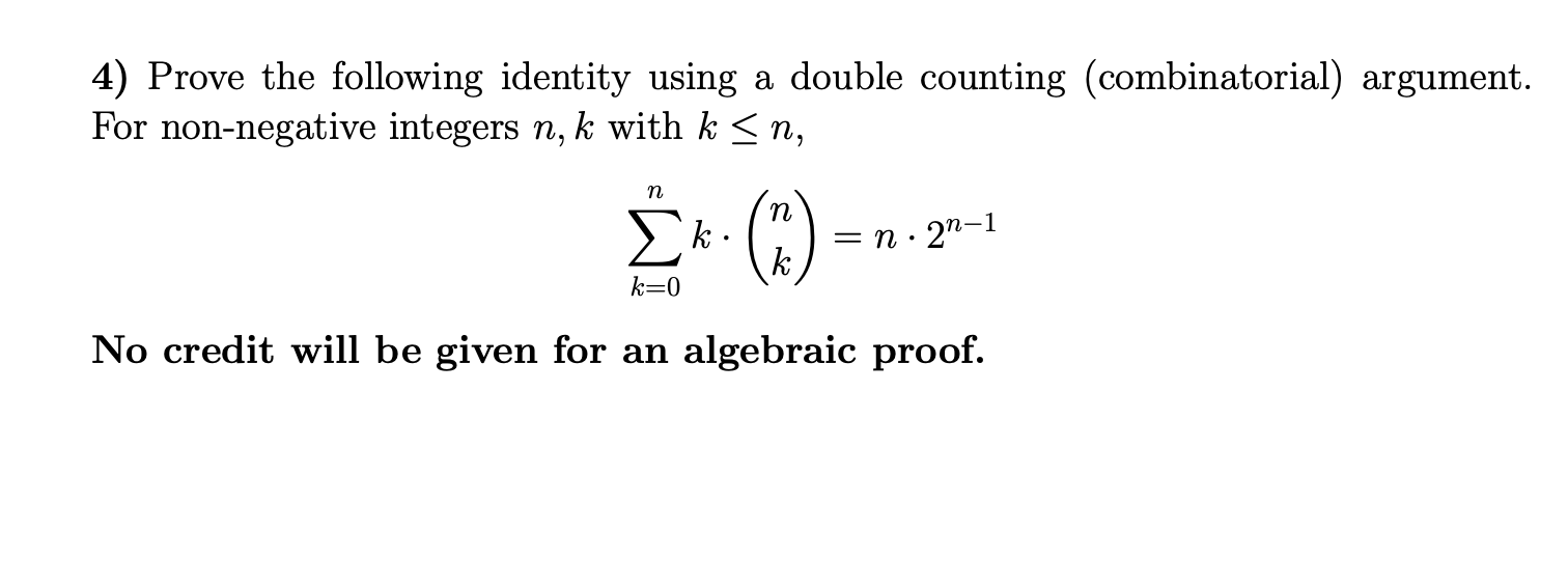 4 Prove The Following Identity Using A Double Counting Combinatorial Argument For Non Negative Integers N K With Kn 1