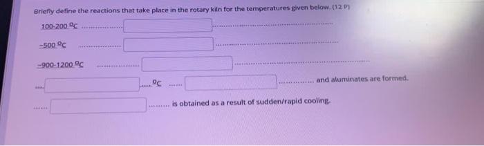 Briefly Define The Reactions That Take Place In The Rotary Kiln For The Temperatures Given Below 112 100 200 C 500 C 1
