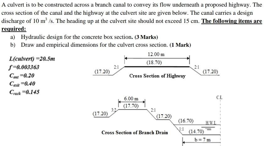 A Culvert Is To Be Constructed Across A Branch Canal To Convey Its Flow Underneath A Proposed Highway The Cross Section 1