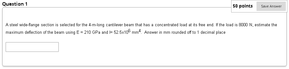 Question 1 50 Points Save Answer A Steel Wide Flange Section Is Selected For The 4 M Long Cantilever Beam That Has A Con 1