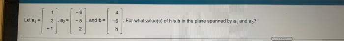 1 Leta 2 5 And Be 6 For What Value S Of His B In The Plane Spanned By A And Az 1