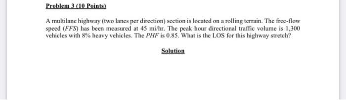 Problem 3 10 Points A Multilane Highway Two Lanes Per Direction Section Is Located On A Rolling Terrain The Free Fl 1