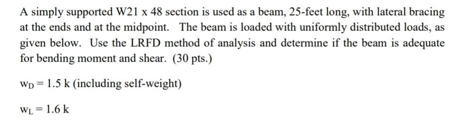 A Simply Supported W21 X 48 Section Is Used As A Beam 25 Feet Long With Lateral Bracing At The Ends And At The Midpoin 1