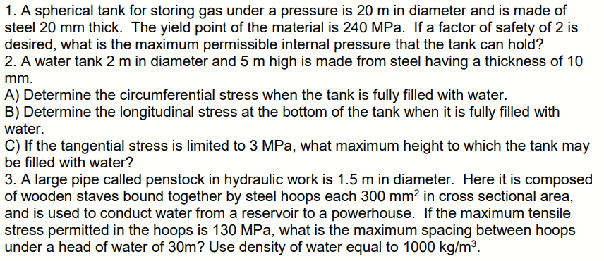1 A Spherical Tank For Storing Gas Under A Pressure Is 20 M In Diameter And Is Made Of Steel 20 Mm Thick The Yield Poi 1
