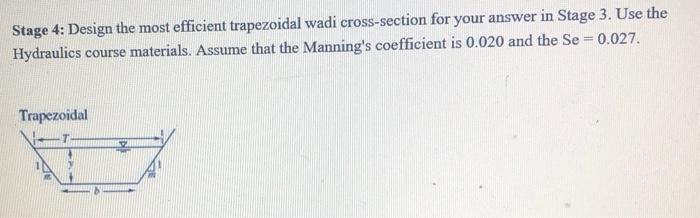 Stage 4 Design The Most Efficient Trapezoidal Wadi Cross Section For Your Answer In Stage 3 Use The Hydraulics Course 1