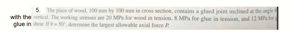 5 The Piece Of Wood 100 Mm By 100 Mm In Cross Section Contains A Glued Joint Inclined At The Angle With The Vertical 1
