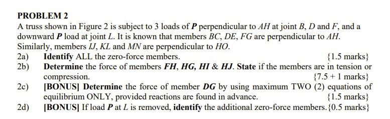 Problem 2 A Truss Shown In Figure 2 Is Subject To 3 Loads Of P Perpendicular To Ah At Joint B D And F And A Downward P 1