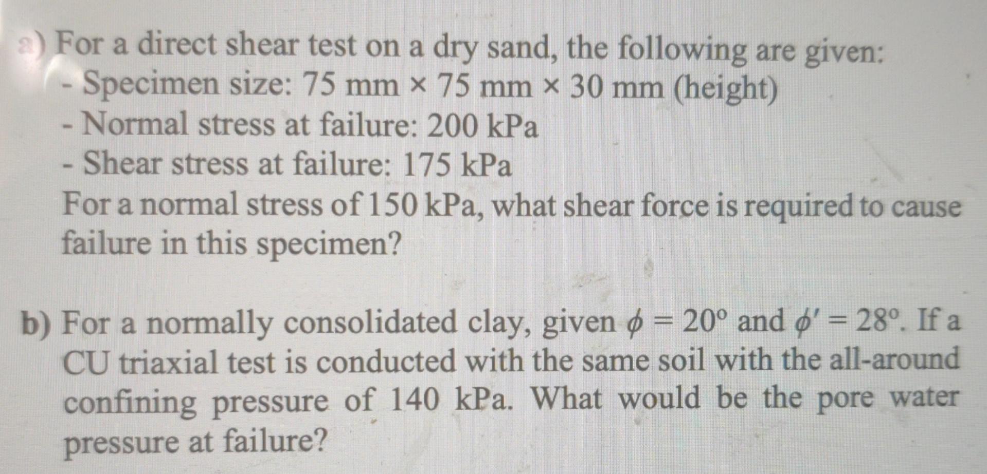 A For A Direct Shear Test On A Dry Sand The Following Are Given Specimen Size 75 Mm X 75 Mm X 30 Mm Height Norma 1