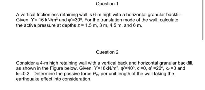 Question 1 A Vertical Frictionless Retaining Wall Is 6 M High With A Horizontal Granular Backfill Given Y 16 Kn M2 An 1