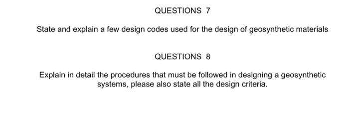 Questions 7 State And Explain A Few Design Codes Used For The Design Of Geosynthetic Materials Questions 8 Explain In De 1