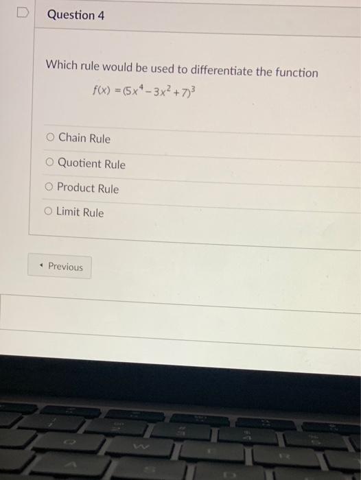 D Question 4 Which Rule Would Be Used To Differentiate The Function F X 5x4 3x2 7 O Chain Rule Quotient Rule O Pro 1