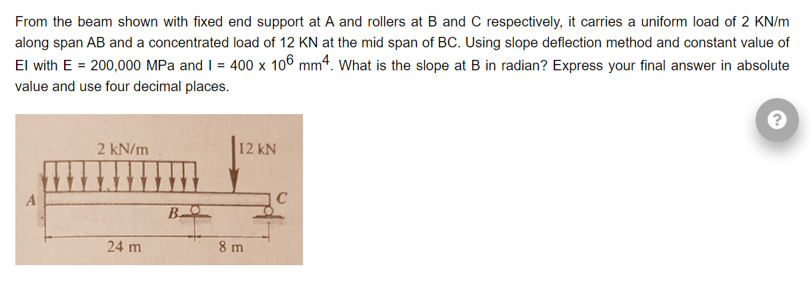 From The Beam Shown With Fixed End Support At A And Rollers At B And C Respectively It Carries A Uniform Load Of 2 Kn M 1
