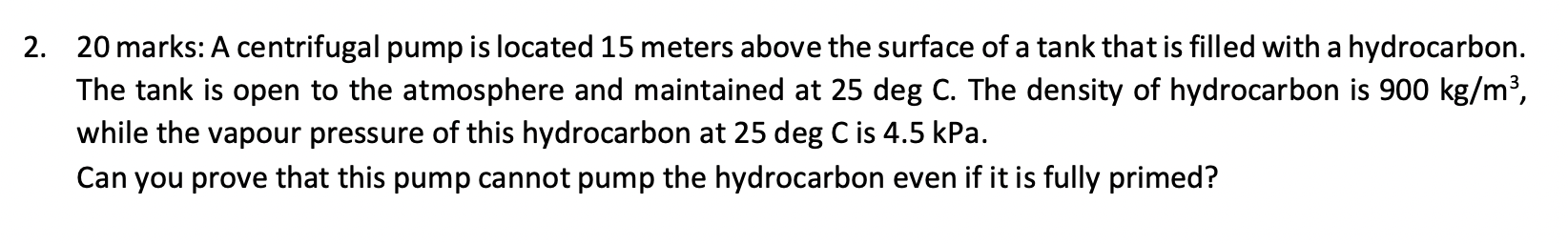 2 20 Marks A Centrifugal Pump Is Located 15 Meters Above The Surface Of A Tank That Is Filled With A Hydrocarbon The 1
