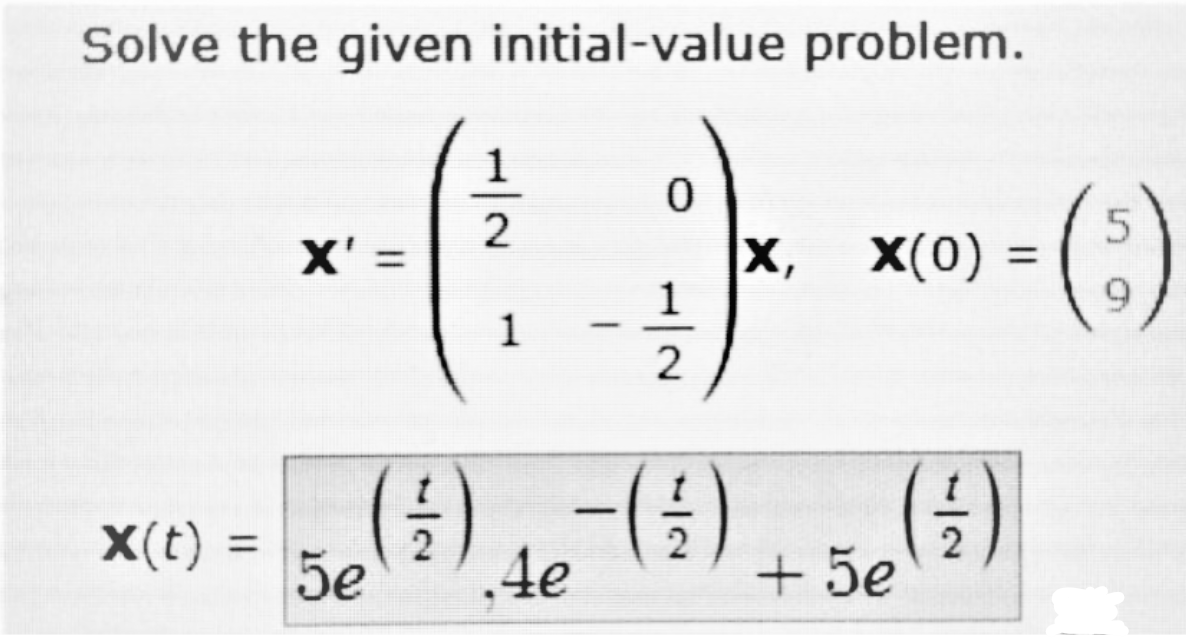 Solve The Given Initial Value Problem 1 2 0 X X 0 5 X 1 9 1 1 2 I Se 1 X T 1 5e 4e 5e 1
